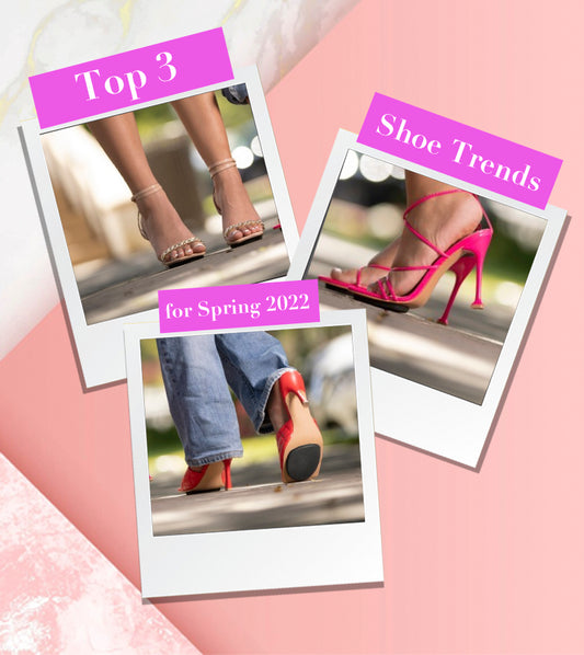 TOP 3 SHOE TRENDS FOR SPRING 2022